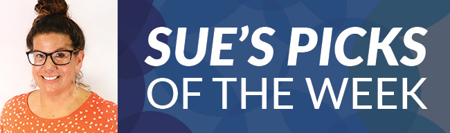 Sue Keegan's picks of the week