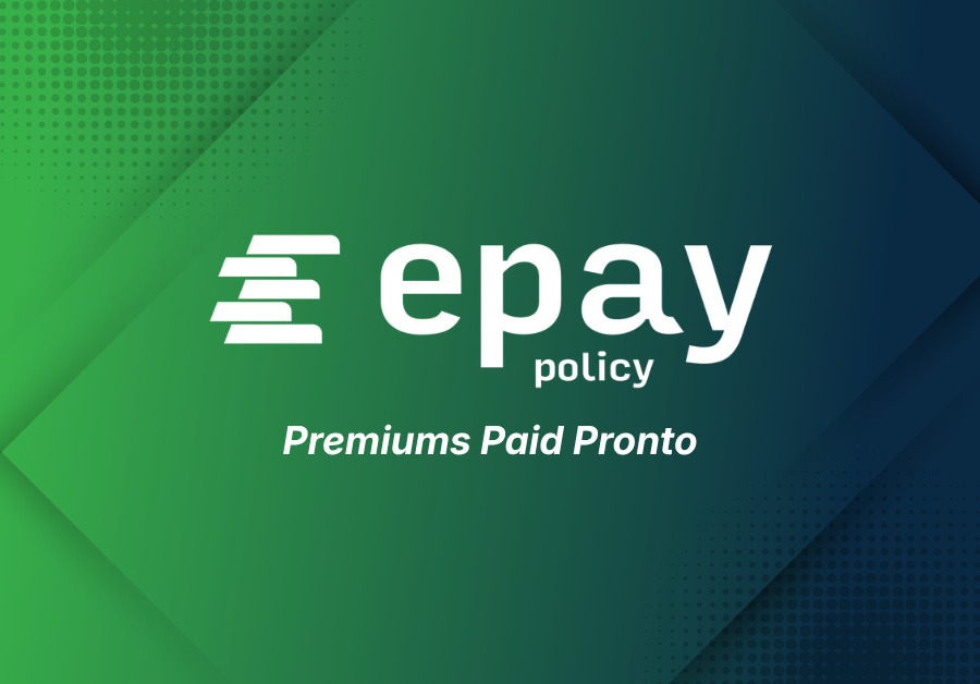 ePayPolicy "Premiums Paid Pronto".
